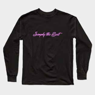 Simply the Best Long Sleeve T-Shirt